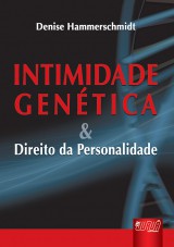 Capa do livro: Intimidade Gentica & Direitos da Personalidade, Denise Hammerschmidt