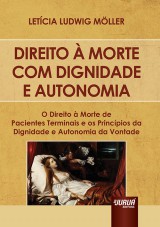 Capa do livro: Direito  Morte Com Dignidade e Autonomia - O Direito  Morte de Pacientes Terminais e os Princpios da Dignidade e Autonomia da Vontade, Letcia Ludwig Mller