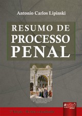 Capa do livro: Resumo de Processo Penal, Antonio Carlos Lipinski