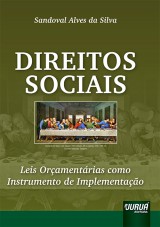 Capa do livro: Direitos Sociais - Leis Orçamentárias como Instrumento de Implementação, Sandoval Alves da Silva