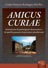 Capa do livro: Amicus Curiae - Instrumento de Participao Democrtica e de Aperfeioamento da Prestao Jurisdicional, Carlos Gustavo Rodrigues Del Pr