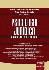 Capa do livro: Psicologia Jurídica - Temas de Aplicação I, Organizadoras: Maria Cristina Neiva de Carvalho e Vera Regina Miranda