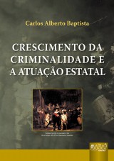 Capa do livro: Crescimento da Criminalidade e a Atuação Estatal, Carlos Alberto Baptista
