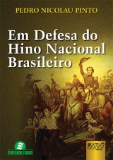 Capa do livro: Em Defesa do Hino Nacional Brasileiro - Semeando Livros, Pedro Nicolau Pinto