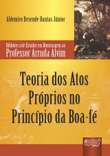 Capa do livro: Teoria dos Atos Prprios no Princpio da Boa-F, Aldemiro Rezende Dantas Jnior