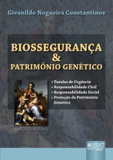 Capa do livro: Biossegurana & Patrimnio Gentico - Tutelas de Urgncia - Responsabilidade Civil - Responsabilidade Social - Proteo do Patrimnio Gentico, Givanildo Nogueira Constantinov