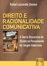 Capa do livro: Direito e Racionalidade Comunicativa - A Teoria Discursiva do Direito no Pensamento de Jurgen Habermas, Rafael Lazzarotto Simioni