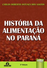 Capa do livro: Histria da Alimentao no Paran, Carlos Roberto Antunes dos Santos