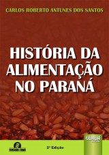Capa do livro: Histria da Alimentao no Paran, Carlos Roberto Antunes dos Santos