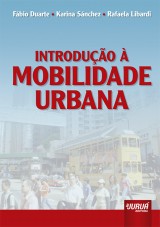 Capa do livro: Introduo  Mobilidade Urbana, Fbio Duarte, Rafaela Libardi e Karina Snchez
