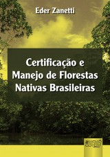 Capa do livro: Certificação e Manejo de Florestas Nativas Brasileiras, Eder Zanetti