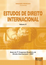 Capa do livro: Estudos de Direito Internacional - Volume X - Anais do 5 Congresso Brasileiro de Direito Internacional  2007, Coordenador: Wagner Menezes