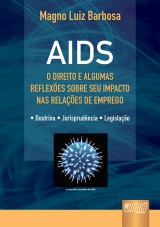 Capa do livro: AIDS - O Direito e Algumas Reflexes sobre seu Impacto nas Relaes de Emprego, Magno Luiz Barbosa