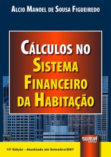 Capa do livro: Clculos no Sistema Financeiro da Habitao - Atualizada At Setembro /2007 - 13 Edio, Alcio Manoel de Sousa Figueiredo