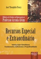 Capa do livro: Recursos Especial e Extraordinrio - Interposio Simultnea - Fundamentos Suficientes e Prejudicialidade - Biblioteca de Estudos - Professor Arruda Alvim, Jos Theophilo Fleury