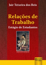 Capa do livro: Relaes de Trabalho - Estgio de Estudantes, Jair Teixeira dos Reis