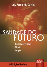 Capa do livro: Saudade do Futuro -  Transmodernidade  Direito  Utopia - 2 Edio - Revista, Luiz Fernando Coelho