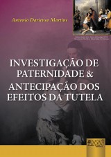 Capa do livro: Investigação de Paternidade & Antecipação dos Efeitos da Tutela, Antonio Darienso Martins