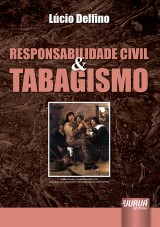 Capa do livro: Responsabilidade Civil & Tabagismo - Prefcio de Donaldo Armelin, Lcio Delfino