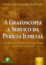 Capa do livro: Grafoscopia a Servio da Percia Judicial, A - A Importncia do Perito em Assinaturas no Combate s Fraudes - Semeando Livros, Andr Lus Pinheiro Monteiro