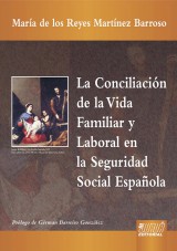 Capa do livro: La Conciliación de la Vida Familiar y Laboral en la Seguridad Social Española, María de los Reyes Martínez Barroso