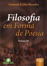 Capa do livro: Filosofia em Forma de Poesia - Volume III, Antônio Celso Mendes