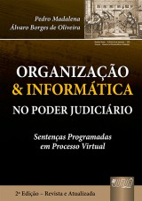 Capa do livro: Organizao & Informtica no Poder Judicirio - Sentenas Programadas em Processo Virtual - 2 Edio  Revista e Atualizada, Pedro Madalena e lvaro Borges de Oliveira