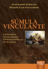 Capa do livro: Smula Vinculante - Um Estudo  luz da Emenda Constitucional 45, de 08.12.2004 - De Acordo com a Lei 11.417, de 2006 - 2 Edio - Revista e Ampliada, Alexandre Sormani e Nelson Luis Santander