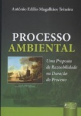 Capa do livro: Processo Ambiental - Uma Proposta de Razoabilidade na Durao do Processo, Antnio Edlio Magalhes Teixeira