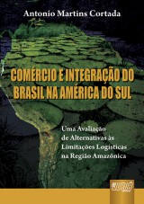 Capa do livro: Comrcio e Integrao do Brasil na Amrica do Sul, Antonio Martins Cortada