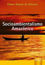 Capa do livro: Socioambientalismo Amaznico, Edson Damas da Silveira