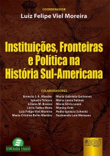 Capa do livro: Instituições, Fronteiras e Política na História Sul-Americana - Semeando Livros, Coordenador: Luiz Felipe Viel Moreira