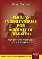 Capa do livro: Perícias Indenizatórias por Acidente de Trabalho - Aspectos Processuais e Casos Práticos, Zung Che Yee