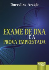 Capa do livro: Exame de DNA e a Prova Emprestada, Durvalina Arajo