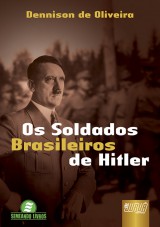 Capa do livro: Os Soldados Brasileiros de Hitler, Dennison de Oliveira