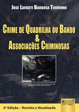 Capa do livro: Crime de Quadrilha ou Bando e Associaes Criminosas, Jos Lafaieti Barbosa Tourinho