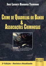Capa do livro: Crime de Quadrilha ou Bando e Associaes Criminosas - 2 Edio - Revista e Atualizada, Jos Lafaieti Barbosa Tourinho