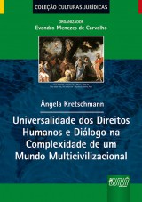 Capa do livro: Universalidade dos Direitos Humanos e Dilogo na Complexidade de um Mundo Multicivilizacional, ngela Kretschmann - Organizador: Evandro Menezes de Carvalho