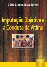 Capa do livro: Imputação Objetiva e a Conduta da Vítima, Délio Lins e Silva Júnior