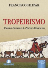 Capa do livro: Tropeirismo - Platino-Peruano & Platino-Brasileiro - Semeando Livros, Francisco Filipak