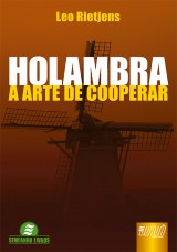 Capa do livro: Holambra - A Arte de Cooperar - Semeando Livros, Leo Rietjens