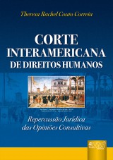 Capa do livro: Corte Interamericana de Direitos Humanos - Repercussão Jurídica das Opiniões Consultivas, Theresa Rachel Couto Correia