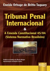 Capa do livro: Tribunal Penal Internacional & a EC 45/04 (Sistema Normativo Brasileiro), Eneida Orbage de Britto Taquary
