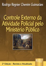 Capa do livro: Controle Externo da Atividade Policial pelo Ministério Público - 2ª Edição – Revista e Ampliada, Rodrigo Régnier Chemim Guimarães