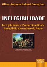 Capa do livro: Inelegibilidade - Inelegibilidade e Proporcionalidade, Olivar Augusto Roberti Coneglian