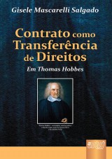 Capa do livro: Contrato Como Transferência de Direitos em Thomas Hobbes, Gisele Mascarelli Salgado