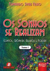 Capa do livro: Sonhos se Realizam, Os - Tomo I - Contos, Crnicas, Relatos e Poesias - Semeando Livros, Fernando Simas Filho