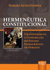 Capa do livro: Hermenutica Constitucional - Um Contributo  Construo do Estado Democrtico de Direito, Sergio Alves Gomes