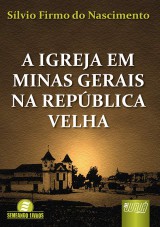 Capa do livro: Igreja em Minas Gerais na Repblica Velha, A, Slvio Firmo do Nascimento