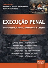 Capa do livro: Execuo Penal - Constataes, Crticas, Alternativas e Utopias, Coordenadores: Antnio de Padova Marchi Jnior e Felipe Martins Pinto